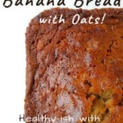 A close-up of banana bread's top and edge crust. Text overlay for Pinterest reads "Classic Banana Bread with Oats! Healthy-ish with Whole Wheat & Yogurt."